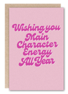 Main Character energy Birthday Greeting Card-Artist Designed