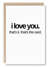 “I Love You, That’s It.” Greeting Card