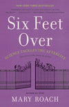 Six Feet Over: Science Tackles the Afterlife: Paperback