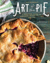 Art of the Pie: A Practical Guide to Homemade Crusts: Hardcover