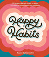 Happy Habits: 50 Science-Backed Rituals to Adopt (or Stop)