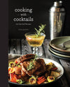 Cooking with Cocktails: 100 Spirited Recipes: Hardcover