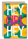 Hey Girl Hey Greeting Card -Artist Designed
